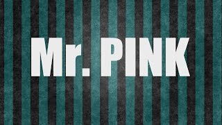 Mr pink - Topher Mohr and Alex