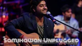 Arijit Singh  Samjhawan Unplugged