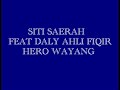 Siti Saerah Feat Daly Ahli Fiqir-Hero Wayang Siti Saerah Feat Daly Ahli Fiqir-Hero Wayang