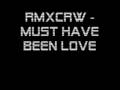 videos de RMXCRW - Must have been love