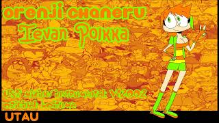 【UTAUカバー】Ievan Polkka「2022 version」【Orenji Chaneru】