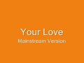 Your Love (Mainstream Version)