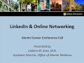 Alumni Career Conference Call: LinkedIn & Online Networking - PART I