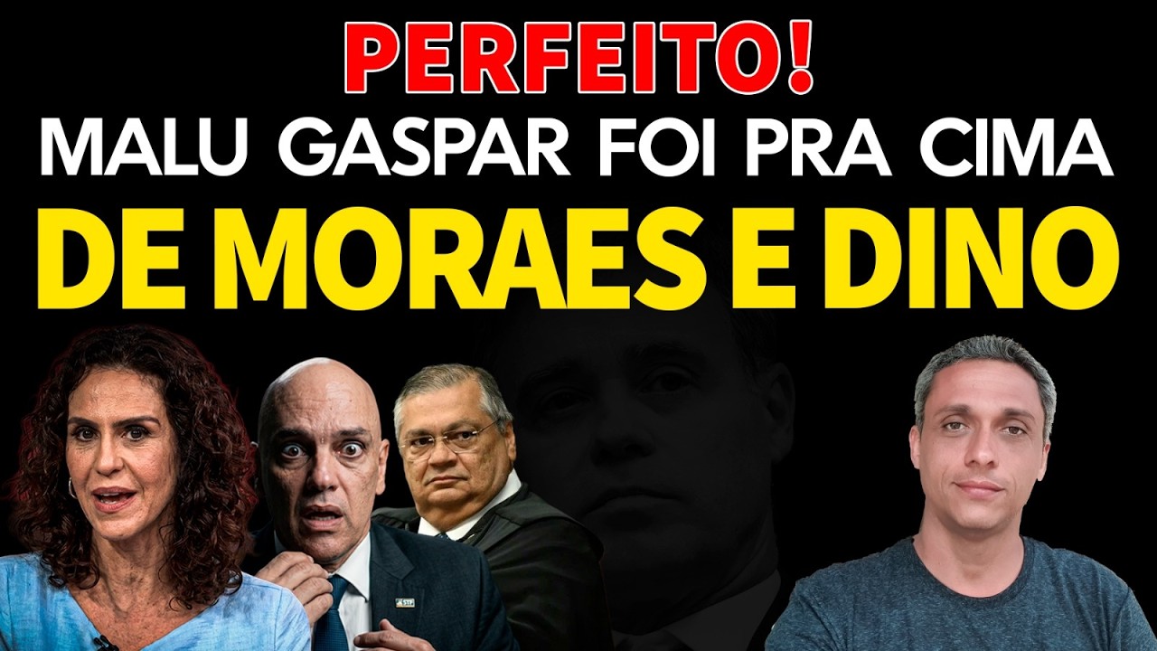 PERFEITO! Malu Gaspar DETONA Moraes e Flávio Dino.