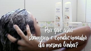 Fica a Dica - Por que usar shampoo e condicionador da mesma linha?