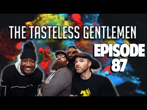 The Tasteless Gentlemen Show – Episode 87