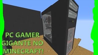 PC GAMER GIGANTE NO MINECRAFT