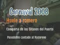 Huele a romero - Comparsa Carnaval de Cádiz 2008