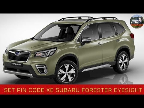 Hướng Dẫn Set Mã PIN trên Xe SUBARU FORESTER EYESIGHT 2021