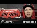 Chad Reed: My Way Episode 3 Chad Reed: My Way Episode 3
