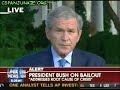 Bush Idiotspeak On Bailout! Bush Idiotspeak On Bailout!