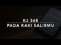 KJ 368 Pada Kaki SalibMu