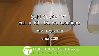 Die Degustation | Sekt Cuvée "V" R9 Edition | Topfgucker-TV