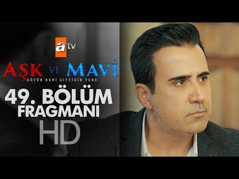 Aşk ve Mavi 49. Bölüm Fragmanı                                                                                                                                                                                                                            