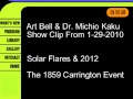 Art Bell - Michio Kaku - Solar Flares (1-29-2010) 2012 & The 1859 Carrington Event