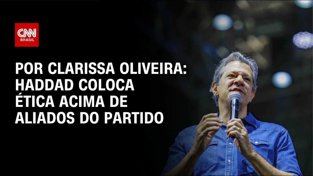 Haddad coloca a ética acima de aliados do partido; veja análise | BASTIDORES CNN