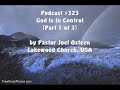 God Is In Control (Part 1 of 3) ~ Pastor Joel Osteen God Is In Control (Part 1 of 3) ~ Pastor Joel Osteen