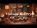 VINTAGE BAKERY 🥐|SMOOTH AND WARM JAZZ|STUDY & WORK MUSIC ..