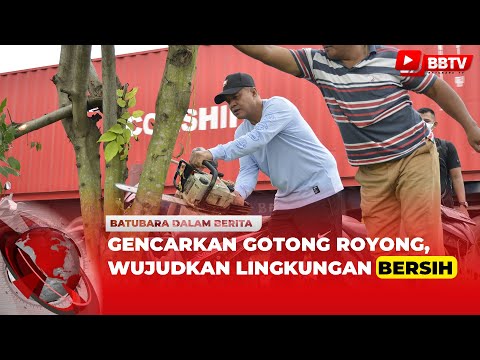 GENCAR KAN GOTONG ROYONG,WUJUDKAN LINGKUNGAN BERSIH