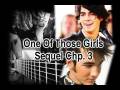 videos de One of Those Girls - Sequel Chapter Three