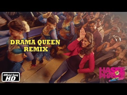 Video Song : Drama Queen Remix - Hasee Toh Phasee