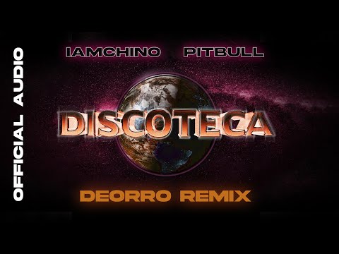 IAMCHINO, PITBULL, DEORRO, "DISCOTECA REMIX"