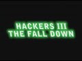 Hackers III The Fall Down
