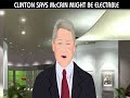 CLINTON SAYS McCAIN MIGHT BE ELECTABLE CLINTON SAYS McCAIN MIGHT BE ELECTABLE
