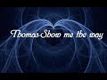 Thomas-Show me the way Thomas-Show me the way