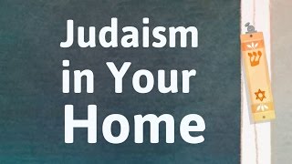 How to Bring Judaism into Your Home