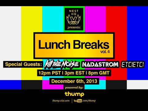 breaks - An all-new, live-stream lunchtime event at Nest HQ in Los Angeles. Get fed. #LUNCHBREAKS @NestHQ @thumpthump @killthenoise @nadastrom @IAMETC Chef Riddim ins...
