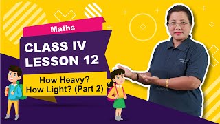 Class IV Mathematics Lesson 12: How Heavy? How Light? (Part 2 of 2)