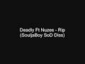 Deadly Ft Nuzes - Rip(SouljaBoy Sod Diss)