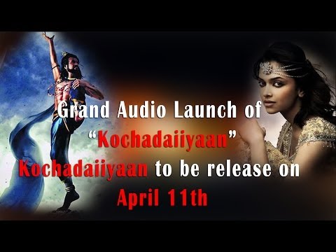 Grand Audio Launch of Kochadaiiyaan... - Kochadaiiyaan to be Release on April 11th - RedPix 24x7