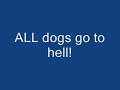 all dogs go to hell