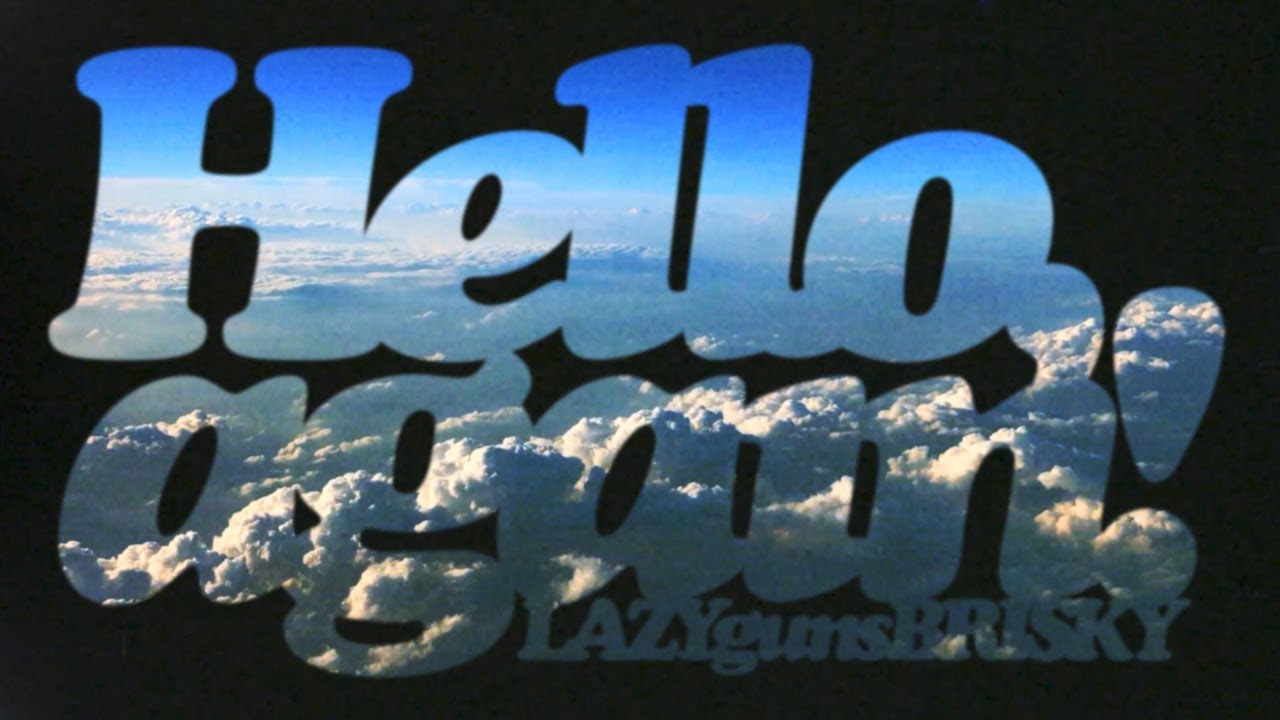 Hello, again! / LAZYgunsBRISKYの画像