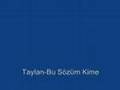 Taylan Bu S�z�m Kime