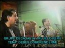 GRUPO DECADAS - DEBES COMPRENDERME - TRUJILLO-PERU - I POOH