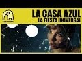 La Casa Azul La Fiesta Universal Video and Lyrics