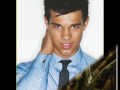 Taylor Lautner !