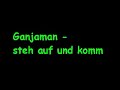 Ganjaman - steh auf und komm Ganjaman - steh auf und komm