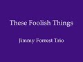 jimmy forrest - these foolish things
heart of the forrest jimmy forrest  (ts) shirley scott (org) randy marsh (ds) recorded at live at alibi club, grand rapids, michigan; dec 28, 1978.