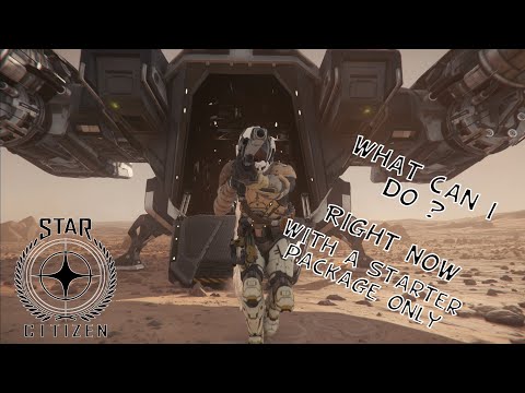 Star Citizen What Can I Do Right Now With Only a Starter Package