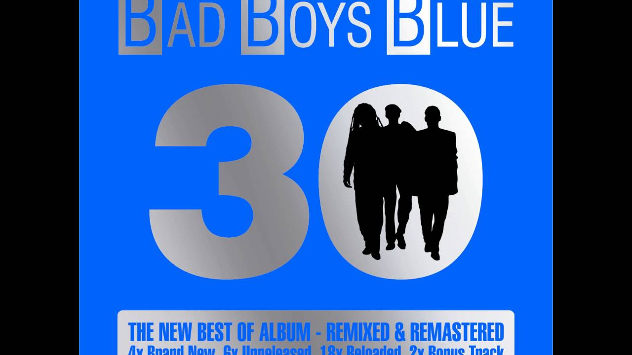 Bad Boys Blue - 30th Anniversary Megamix