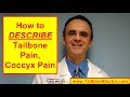 Describe TAILBONE PAIN (Coccyx Pain)