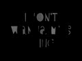 i dont wanna miss a thing