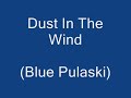 Blue - Dust In The Wind