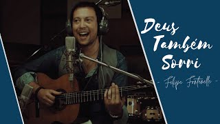 Felipe Fontenelle - Deus Também Sorri