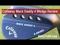 Golfalot Callaway Mack Daddy 4 Wedge Review