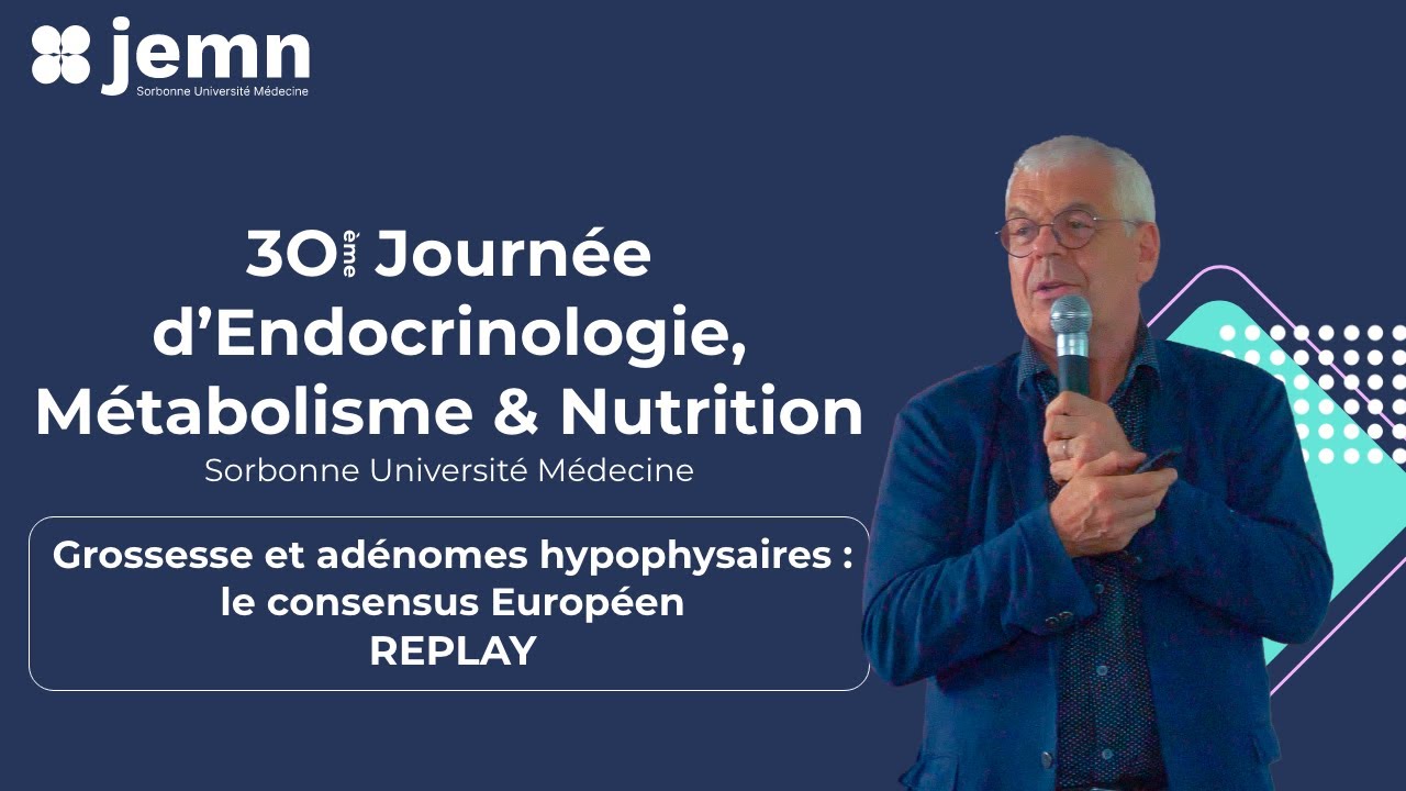 Grossesse et adénomes hypophysaires : le consensus européen, Pr Philippe Chanson  - JEMN30